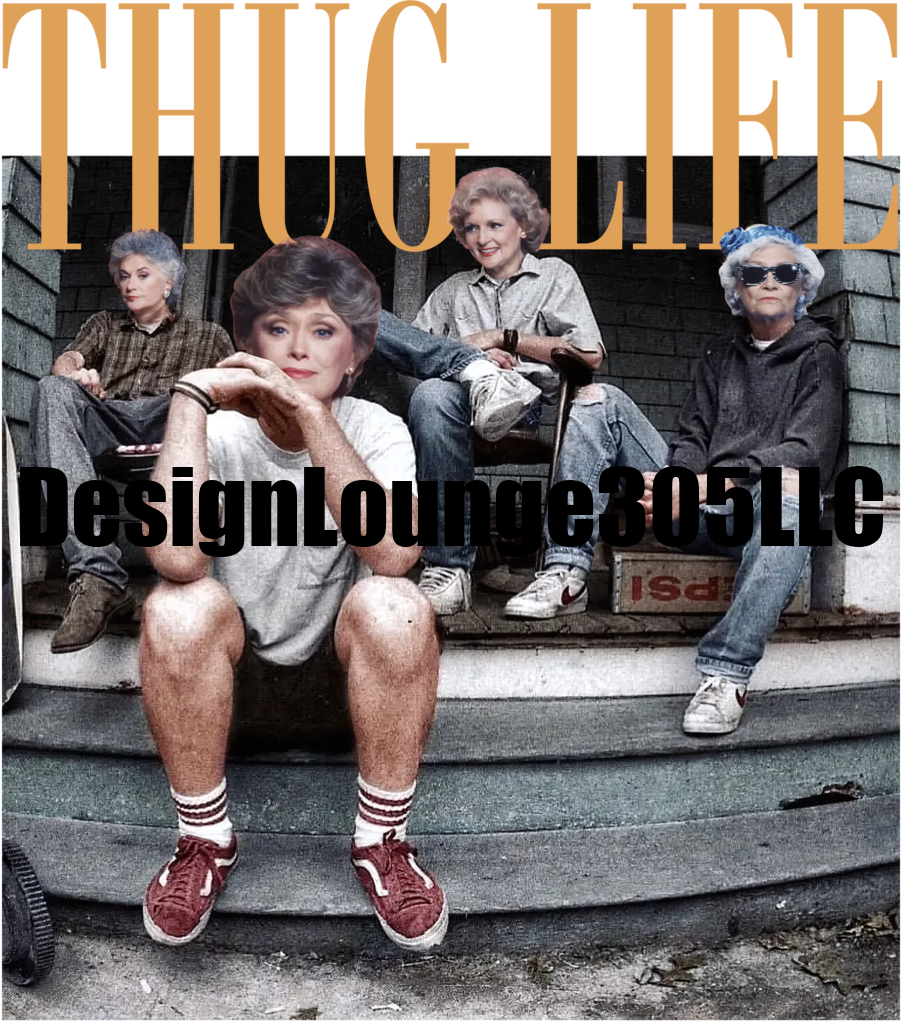 Thug Life-Golden Girls (Ready to Press DTF Transfer)